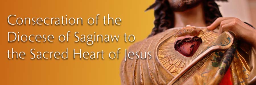 Consecration of the Diocese of Saginaw to the Sacred Heart of Jesus
