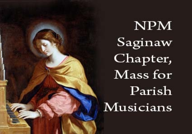 Diocese of Saginaw St. Cecila NPM Saginaw Chaper Mass for Parish Musicians Image